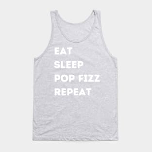 EAT - SLEEP - POP FIZZ - REPEAT Tank Top